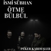 İsmi Sübhan Ötme Bülbül - Single