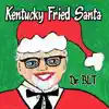 Kentucky Fried Santa album lyrics, reviews, download