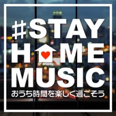 #STAY HOME MUSIC ~おうち時間を楽しく過ごそう~ artwork