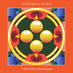 Vibrations Métalliques by Golden Bug & In Fields album reviews, ratings, credits