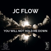 JC Flow - You Will Not Hold Me Down