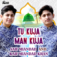 Saif Miandad & Kaif Miandad Khan - Tu Kuja Man Kuja artwork