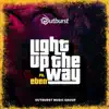 Light up the Way (feat. Eben) - Single album lyrics, reviews, download