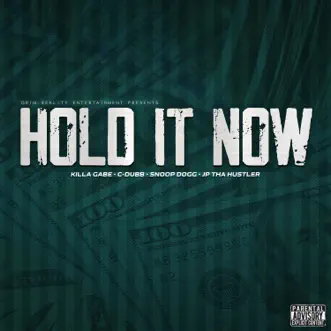 Hold It Now (feat. Snoop Dogg) - Single by JP tha Hustler, C-Dubb & Killa Gabe album reviews, ratings, credits