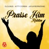 Praise Him Riddim - Single