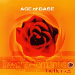 Travel to Romantis (The Remixes) - EP by Ace of Base album reviews, ratings, credits