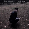 My Mother Told Me - Single