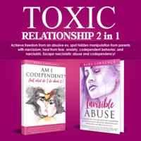 Kara Lawrence - Toxic Relationship 2 in 1: Achieve Freedom from an Abusive Ex, Spot Hidden Manipulation from Parents with Narcissism, Heal from Fear, Anxiety, Codependent Behavior, and Narcissists. (Unabridged) artwork