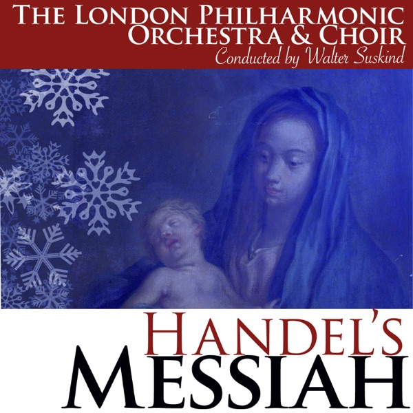 Handel: Messiah, HWV 56 - London Philharmonic Choir, Orchestre Philharmonique de Londres & Walter Susskind