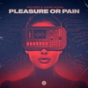 Pleasure or Pain - Single