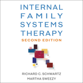 Internal Family Systems Therapy: Second Edition (Unabridged) - Richard C. Schwartz &amp; Martha Sweezy Cover Art