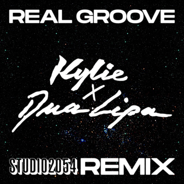 Real Groove (Studio 2054 Remix) - Single - Kylie Minogue & Dua Lipa