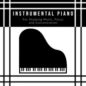 Instrumental Piano For Studying Music, Focus and Concentration artwork