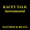 Kacey Talk (Instrumental) - Dayshock Beats lyrics