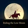 Riding the Low Moon - Single album lyrics, reviews, download