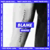 Blame (Remixes) [feat. Naïka] - Single album lyrics, reviews, download