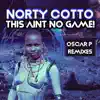 Stream & download This Aint No Game (Oscar P Remixes) - Single