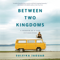 Suleika Jaouad - Between Two Kingdoms: A Memoir of a Life Interrupted (Unabridged) artwork