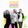 Trois Cafés Gourmands - Une seule vie