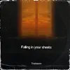 Stream & download Falling in Your Sheets - Single