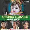 Krishna Classics - Young Voices album lyrics, reviews, download