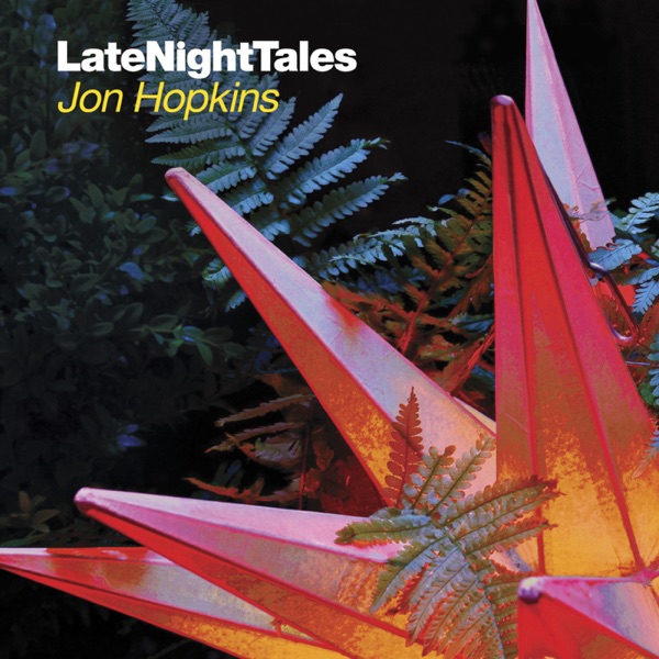 Late Night Tales: Jon Hopkins - Jon Hopkins