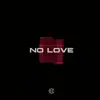 No Love (feat. B.O.C) - Single album lyrics, reviews, download