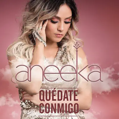 Quédate Conmigo - Single - Aneeka