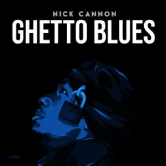 Ghetto Blues - Single by Nick Cannon album reviews, ratings, credits