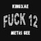 Fuck 12 (feat. KingXae) - Metri Gee lyrics