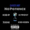No Patience (feat. Kid P, Kid Frost, Xeene & Kid Keen) - Single album lyrics, reviews, download