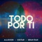 Todo por Ti - Allgood, Cestar & Gran Rah lyrics