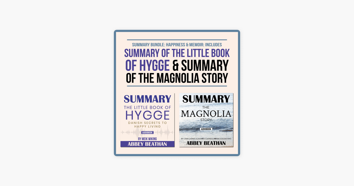 Summary Bundle Happiness Amp Memoir Includes Summary Of The Little Book Of Hygge Amp Summary Of The Magnolia Story On Apple Books