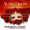 At The Opera: Peaceful Piano album lyrics, reviews, download