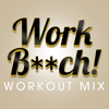Work Bitch (Extended Workout Mix) - Power Music Workout