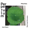 Stream & download Perpetulum: Philip Glass, Gavin Bryars, Third Coast Percussion