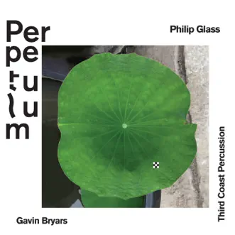 Perpetulum: Philip Glass, Gavin Bryars, Third Coast Percussion by Third Coast Percussion album reviews, ratings, credits