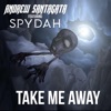 Take Me Away (feat. Spydah) - Single
