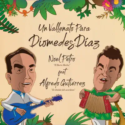 Un Vallenato para Diomedes Díaz (feat. Alfredo Gutiérrez) - Single - Noel Petro