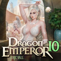 Éric Vall - Dragon Emperor 10: From Human to Dragon to God (Unabridged) artwork