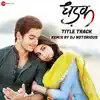 Dhadak Title Track Remix by DJ Notorious - Single album lyrics, reviews, download