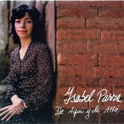 De Aquí y de Allá - Isabel Parra De Aquí y de Allá - Isabel Parra