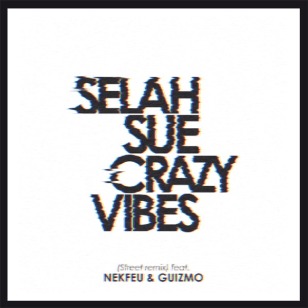 Crazy Vibes (Street Remix) - Single - Selah Sue, Nekfeu & Guizmo