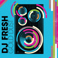 DJ Fresh - Gold Dust (Radio Edit) artwork