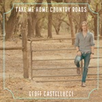 Geoff Castellucci - Take Me Home Country Roads