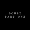 Doubt, Pt. 1