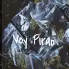 Voy Pirao (feat. Jay Wheeler, Jhay Cortez, Kiko El Crazy, Lirico en la Casa & Atomic Otro Way) - Single album lyrics, reviews, download