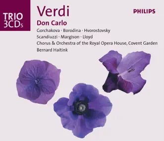 Verdi: Don Carlo by Bernard Haitink, Chorus of the Royal Opera House, Covent Garden, Dmitri Hvorostovsky, Elizabeth Norberg-Schulz, Galina Gorchakova, Ildebrando d'Arcangelo, Olga Borodina, Richard Margison & Robin Leggate album reviews, ratings, credits