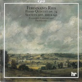 Ries: Piano Quintet, Op. 74 - Sextets, Opp. 100 & 142