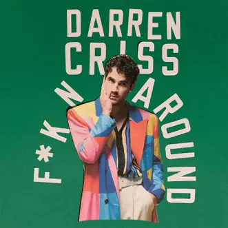 F*kn around - Single by Darren Criss album reviews, ratings, credits